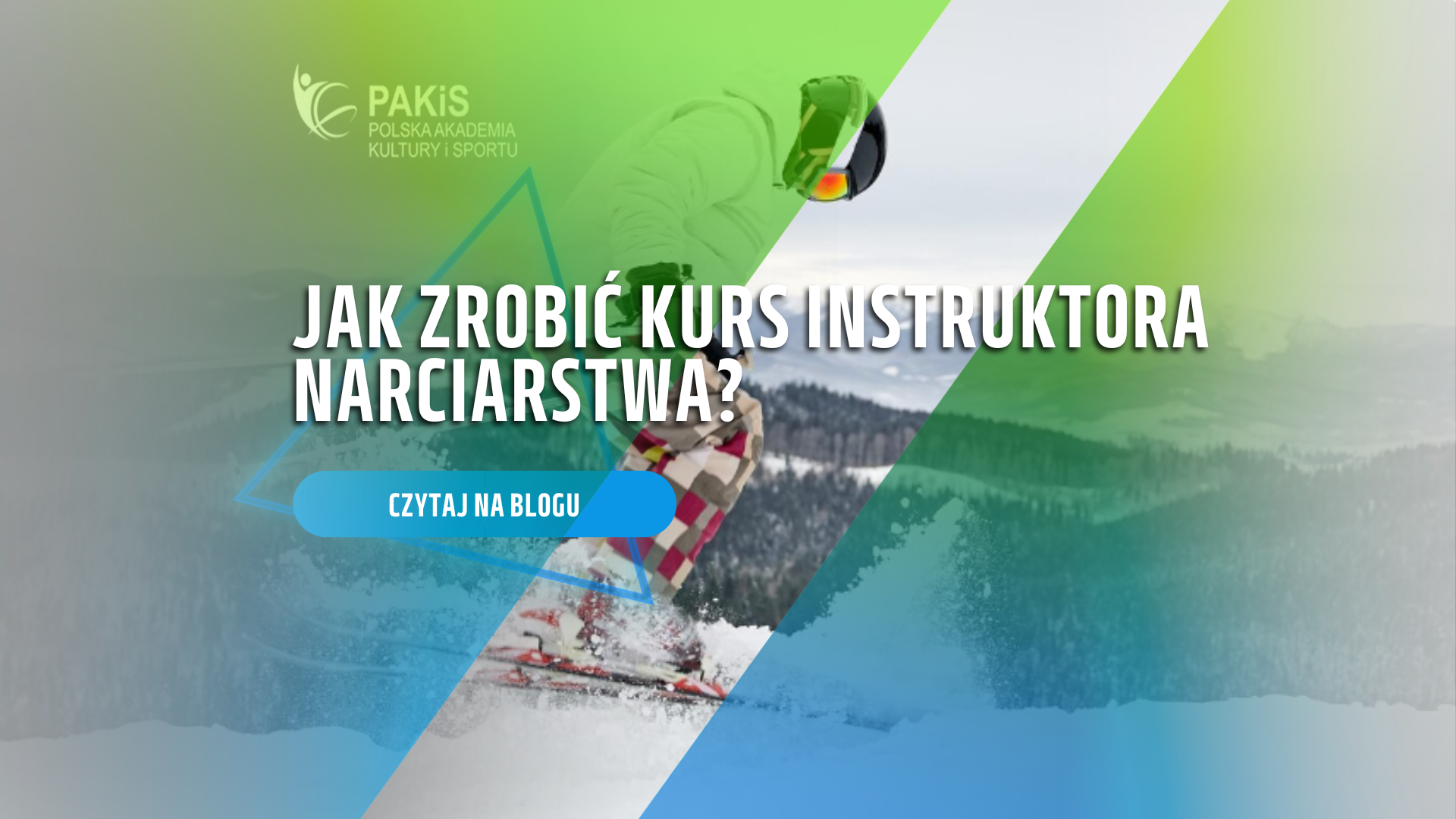 Jak zrobić kurs instruktora narciarstwa PAKiS