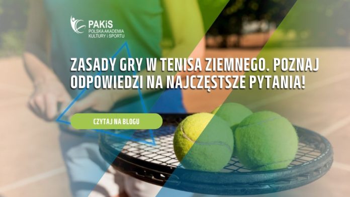 Zasady gry w tenisa ziemnego. Poznaj odpowiedzi na najczęstsze pytania!