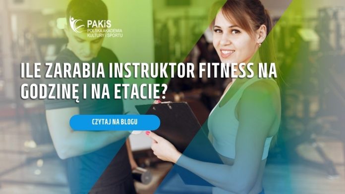 Ile zarabia instruktor fitness na godzinę i na etacie