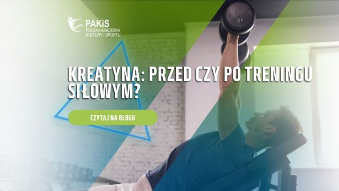 kreatyna przed czy po treningu