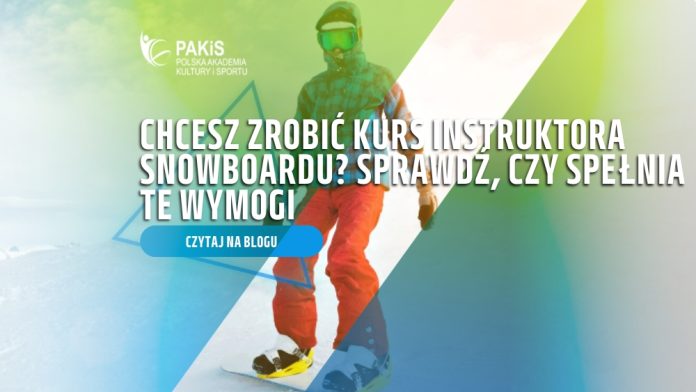 kurs instruktora snowboardu na co zwrócić uwagę