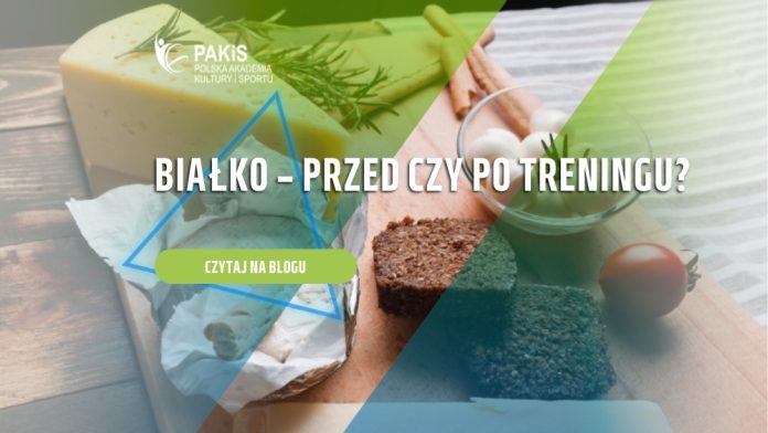 białko przed czy po treningu