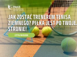 Jak zostać trenerem tenisa ziemnego Piłka jest po Twojej stronie!