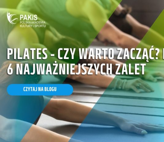 Pilates – czy warto zacząć Poznaj 6 najważniejszych zalet