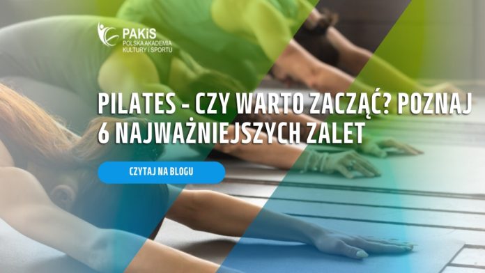 Pilates – czy warto zacząć Poznaj 6 najważniejszych zalet