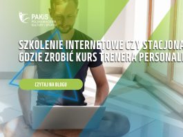 Szkolenie internetowe czy stacjonarne. Gdzie zrobić kurs trenera personalnego