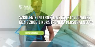 Szkolenie internetowe czy stacjonarne. Gdzie zrobić kurs trenera personalnego
