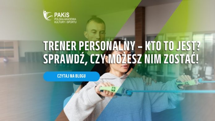 Trener personalny – kto to jest Sprawdź, czy możesz nim zostać!
