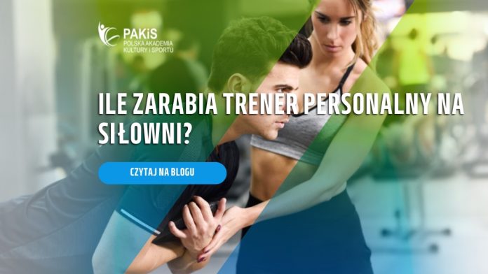 ile zarabia trener personalny na siłowni