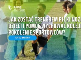 Jak zostać trenerem piłki nożnej dzieci i pomóc wychować kolejne pokolenie sportowców
