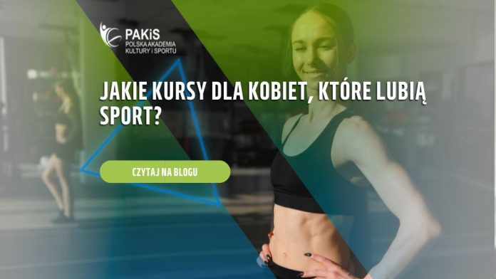Jakie kursy dla kobiet, które lubią sport