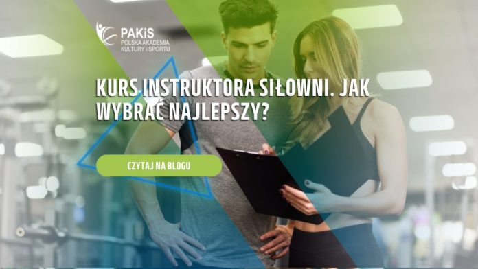 Kurs instruktora siłowni. Jak wybrać najlepszy