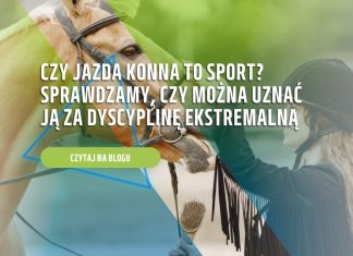 Czy jazda konna to sport? Sprawdzamy, czy można uznać ją za dyscyplinę ekstremalną Czy jazda konna to sport? Sprawdzamy, czy można uznać ją za dyscyplinę ekstremalną