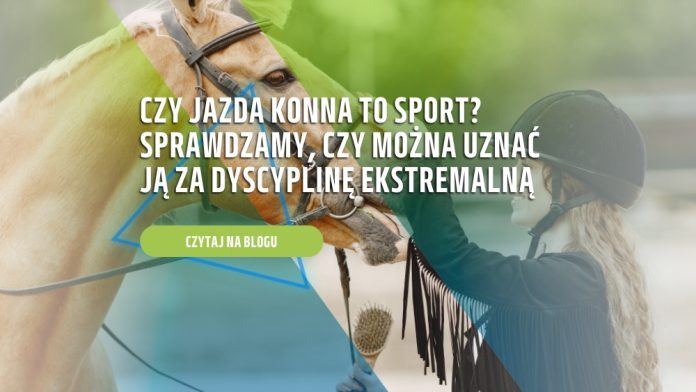 Czy jazda konna to sport? Sprawdzamy, czy można uznać ją za dyscyplinę ekstremalną