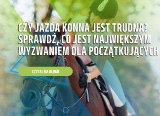 Czy jazda konna jest trudna? Sprawdź, co jest największym wyzwaniem dla początkujących
