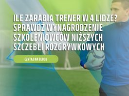 Ile zarabia trener w 4 lidze? Sprawdź wynagrodzenie szkoleniowców niższych szczebli rozgrywkowych