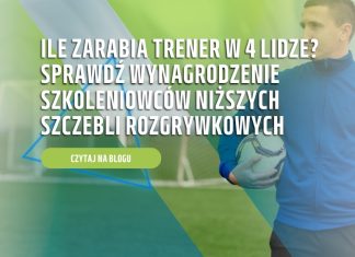 Ile zarabia trener w 4 lidze? Sprawdź wynagrodzenie szkoleniowców niższych szczebli rozgrywkowych