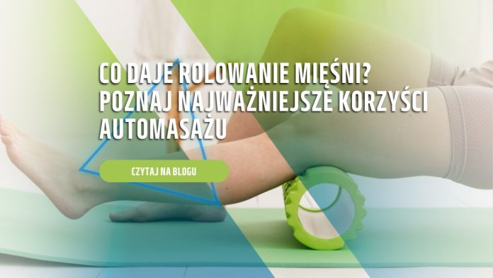 Co daje rolowanie mięśni? Poznaj najważniejsze korzyści automasażu